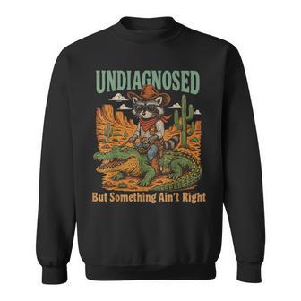 Undiagnosed But Something Ain't Right Sweatshirt | Seseable CA