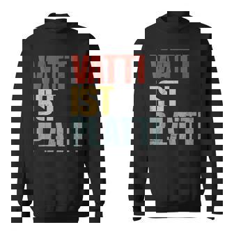 Vatti Ist Platti Erschöpftater Papa Lustigpruch Sweatshirt - Seseable