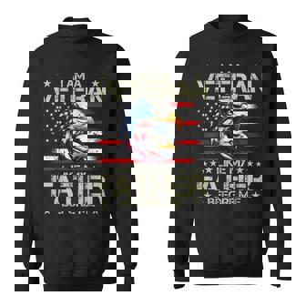 I Am A Veteran Like My Father Before Me Proud Sweatshirt | Mazezy