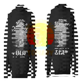 Vintage Cute Topiary Did Someone Say Topiary Gardening Lover Tank Top Sweatshirt Unisex | Mazezy