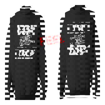 Vintage I Don't Feel Tardy Classic Rock Music Graphic Sweatshirt | Seseable CA