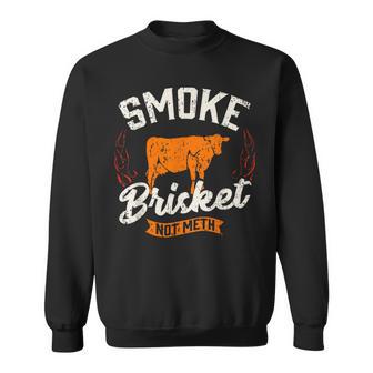 Vintage Smoke Brisket Not Meth Barbeque Meat Grilling Bbq Sweatshirt - Thegiftio UK