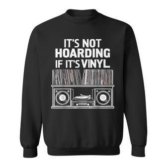 Vinyl It's Not Hoarding If It's Vinyl Sweatshirt - Thegiftio UK