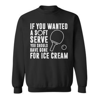 If You Wanted A Soft Serve Ping Pong Sweatshirt - Thegiftio UK