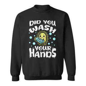 Did You Wash Your Hands Germ Soap Reminder Sweatshirt - Thegiftio UK
