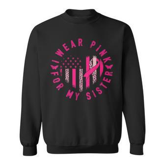 I Wear Pink For My Sister Ribbon Breast Cancer For Women Sweatshirt - Thegiftio UK