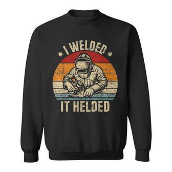 I Welded It Helded Retro Welding Retro Welder Sweatshirt - Thegiftio UK
