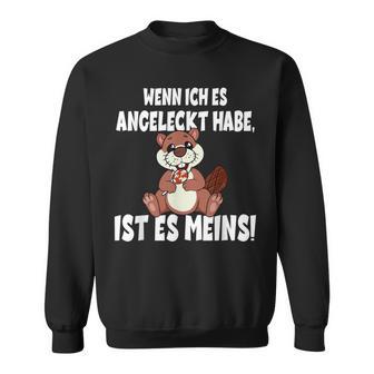 Wenn Ich Es Angeleckt Habe Ist Es Meins Sweatshirt - Geschenkecke