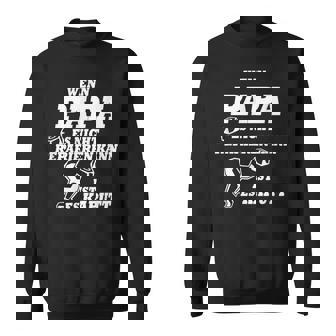 Wenn Papa Es Nicht Reparieren Kann Ist Es Kaputt Sweatshirt - Seseable