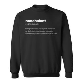 The Word Nonchalant With A Dictionary Definition Sweatshirt | Mazezy