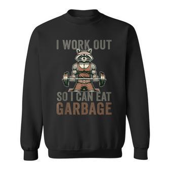 I Work Out So I Can Eat Garbage Raccoon Gym Weight Training Sweatshirt - Thegiftio