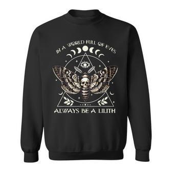 In A World Full Of Eves Always Be A Lilith Mythology Witch Sweatshirt - Thegiftio