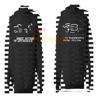 My Worst Nightmare For Gamers Gamer Humor Sweatshirt | Seseable FR