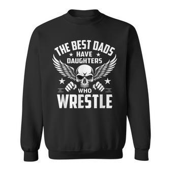 Wrestling Daddy The Best Dads Have Daughters Who Wrestle Sweatshirt - Thegiftio UK