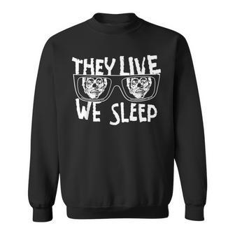 They Live We Sleep Sweatshirt - Thegiftio UK