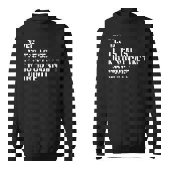 Yes It's Fast No You Can't Drive It Everyday Car Fan Humor Sweatshirt - Monsterry