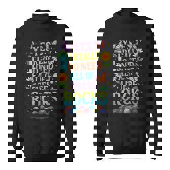 Yes I Really Do Need All Of These Rocks Geology Study Fun Sweatshirt | Seseable UK