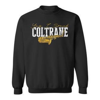 Yes I Speak Coltrane Coltrane Jazz Music Sweatshirt - Thegiftio UK
