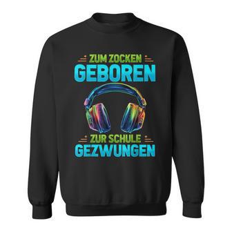 Zum Zocken Geboren Zurchule Gezwungen Gaming Gamer Sweatshirt - Geschenkecke