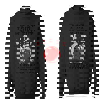 ボウリング It's Not My Fault It's The Lane Conditions ボウラー スウェットシャツ - Kawaiitshirt