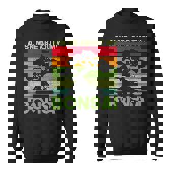 盆栽の木 私の盆栽について質問してください 面白い盆栽 スウェットシャツ - Kawaiitshirt