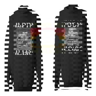 私は年をとっていない私はクラシックで面白い車好きの男性お父さんパパおじいちゃん スウェットシャツ - Kawaiitshirt