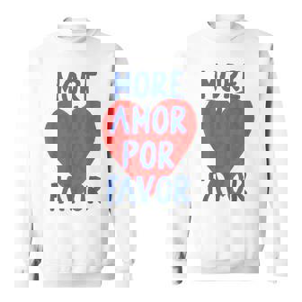 More Amor Por Favor Red Heart Cute Spanish Love Quote Sweatshirt - Monsterry
