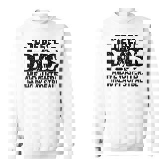 The Best Dads Have Daughters Who Play Softball Dad Sweatshirt - Thegiftio