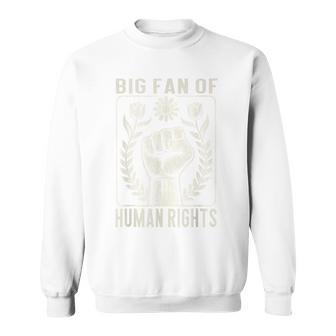 Big Fan Of Human Rights Protest Quote Equality Graphic Sweatshirt - Thegiftio UK