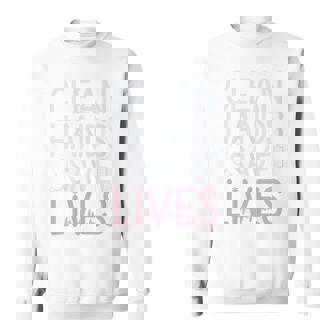 Clean Hands Save Lives Infection Control Nurse Sweatshirt | Mazezy