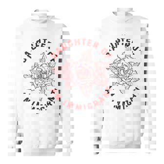 Daughter Of Immigrant Asian Hispanic Heritage Latina Sweatshirt Unisex | Mazezy