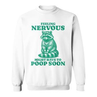 Feeling Nervous Might Have To Poop Soon Retro Raccoon Sweatshirt - Monsterry