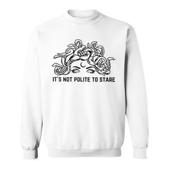 The Female Gaze Medusa It's Not Polite To Stare Sweatshirt - Thegiftio UK