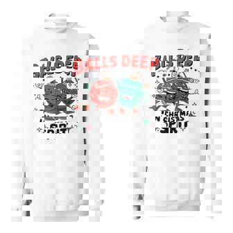 Christmas Balls Deep In Christmas Spirit Sweatshirt - Monsterry