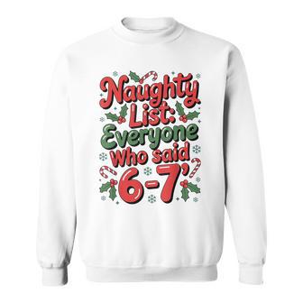 Christmas Meme 6-7 Naughty List Humor Outfit Sweatshirt | Seseable UK