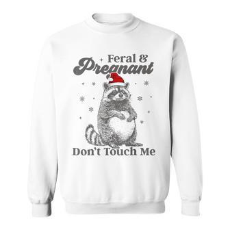 Christmas Raccoon Feral And Pregnant Don't Touch Me Sweatshirt | Seseable UK