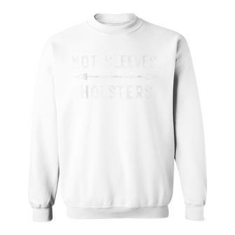 Gun Show Not Sleeves Holsters Gym Bodybuilder Sweatshirt - Thegiftio UK