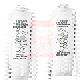 I'm Straight But So Is Spaghetti Until It Gets Wet Sweatshirt - Monsterry
