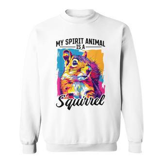 Squirrel Animal My Spirit Animal Is A Squirrel Sweatshirt - Thegiftio UK