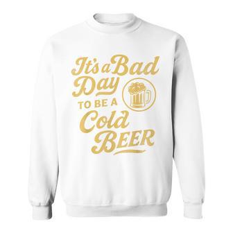 Vintage Distressed It's A Bad Day To Be A Cold Beer Sweatshirt - Thegiftio UK