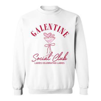 Galentine Social Club Ladies Celebrating Ladies Vday Sweatshirt - Thegiftio UK