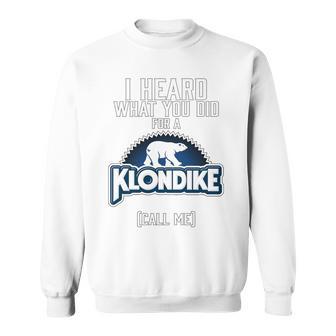 I Heard What You Did For A Klondike Tri-Blend Sweatshirt - Thegiftio UK