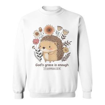 Hedgehog God's Grace Is Enough Sweatshirt - Thegiftio UK