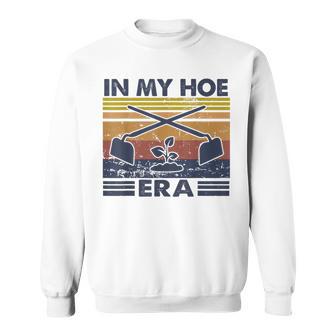 In My Hoe Era Vintage Hoeing Ain't Easy Gardening Lover Sweatshirt - Thegiftio UK