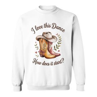 Ich Liebe Diesen Tanz Wie Fängt Er An Line Dance Sweatshirt - Geschenkecke
