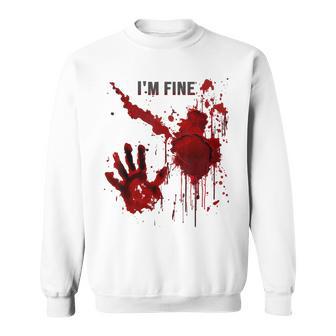 I'm Fine Bloody Blood Splatter Blood Stained Horror Sweatshirt - Thegiftio UK