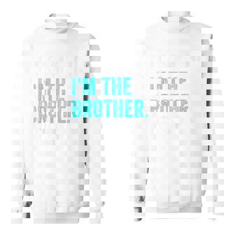 Its Me Hi Im The Brother Its Me Brother Sweatshirt - Thegiftio