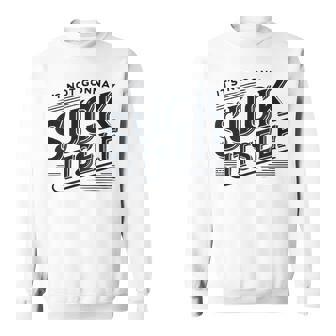 It's Not Gonna Suck Itself Swinger Lifestyle Naughty Humor Sweatshirt | Mazezy