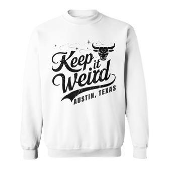 Keep Austin Texas Weird For Austinite Sweatshirt - Monsterry