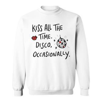 Kiss All The Time Disco Occasionally Sweatshirt - Thegiftio UK